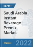 Saudi Arabia Instant Beverage Premix Market: Prospects, Trends Analysis, Market Size and Forecasts up to 2028- Product Image