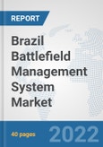Brazil Battlefield Management System Market: Prospects, Trends Analysis, Market Size and Forecasts up to 2028- Product Image