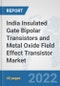 India Insulated Gate Bipolar Transistors and Metal Oxide Field Effect Transistor Market: Prospects, Trends Analysis, Market Size and Forecasts up to 2028 - Product Thumbnail Image