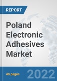 Poland Electronic Adhesives Market: Prospects, Trends Analysis, Market Size and Forecasts up to 2028- Product Image