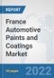 France Automotive Paints and Coatings Market: Prospects, Trends Analysis, Market Size and Forecasts up to 2028 - Product Thumbnail Image