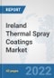 Ireland Thermal Spray Coatings Market: Prospects, Trends Analysis, Market Size and Forecasts up to 2028 - Product Thumbnail Image