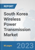 South Korea Wireless Power Transmission Market: Prospects, Trends Analysis, Market Size and Forecasts up to 2030- Product Image