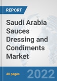 Saudi Arabia Sauces Dressing and Condiments Market: Prospects, Trends Analysis, Market Size and Forecasts up to 2028- Product Image