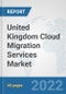 United Kingdom Cloud Migration Services Market: Prospects, Trends Analysis, Market Size and Forecasts up to 2028 - Product Thumbnail Image
