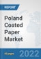 Poland Coated Paper Market: Prospects, Trends Analysis, Market Size and Forecasts up to 2028 - Product Thumbnail Image