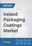 Ireland Packaging Coatings Market: Prospects, Trends Analysis, Market Size and Forecasts up to 2033- Product Image