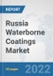 Russia Waterborne Coatings Market: Prospects, Trends Analysis, Market Size and Forecasts up to 2028 - Product Thumbnail Image