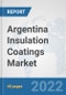Argentina Insulation Coatings Market: Prospects, Trends Analysis, Market Size and Forecasts up to 2028 - Product Thumbnail Image