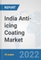 India Anti-icing Coating Market: Prospects, Trends Analysis, Market Size and Forecasts up to 2028 - Product Thumbnail Image