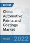China Automotive Paints and Coatings Market: Prospects, Trends Analysis, Market Size and Forecasts up to 2028 - Product Thumbnail Image
