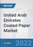 United Arab Emirates Coated Paper Market: Prospects, Trends Analysis, Market Size and Forecasts up to 2028- Product Image