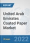 United Arab Emirates Coated Paper Market: Prospects, Trends Analysis, Market Size and Forecasts up to 2028 - Product Thumbnail Image