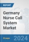 Germany Nurse Call System Market: Prospects, Trends Analysis, Market Size and Forecasts up to 2030 - Product Thumbnail Image
