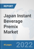 Japan Instant Beverage Premix Market: Prospects, Trends Analysis, Market Size and Forecasts up to 2028- Product Image