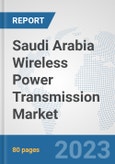 Saudi Arabia Wireless Power Transmission Market: Prospects, Trends Analysis, Market Size and Forecasts up to 2030- Product Image