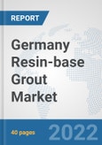 Germany Resin-base Grout Market: Prospects, Trends Analysis, Market Size and Forecasts up to 2028- Product Image