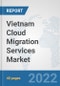 Vietnam Cloud Migration Services Market: Prospects, Trends Analysis, Market Size and Forecasts up to 2028 - Product Thumbnail Image