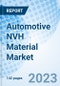 Automotive NVH Material Market: Global Market Size, Forecast, Insights, and Competitive Landscape - Product Image