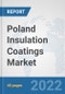 Poland Insulation Coatings Market: Prospects, Trends Analysis, Market Size and Forecasts up to 2028 - Product Thumbnail Image