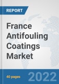 France Antifouling Coatings Market: Prospects, Trends Analysis, Market Size and Forecasts up to 2028- Product Image