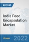 India Food Encapsulation Market: Prospects, Trends Analysis, Market Size and Forecasts up to 2028 - Product Image