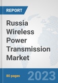 Russia Wireless Power Transmission Market: Prospects, Trends Analysis, Market Size and Forecasts up to 2030- Product Image