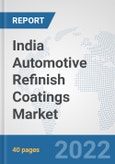 India Automotive Refinish Coatings Market: Prospects, Trends Analysis, Market Size and Forecasts up to 2028- Product Image