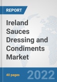 Ireland Sauces Dressing and Condiments Market: Prospects, Trends Analysis, Market Size and Forecasts up to 2028- Product Image