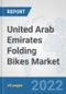 United Arab Emirates Folding Bikes Market: Prospects, Trends Analysis, Market Size and Forecasts up to 2028 - Product Thumbnail Image