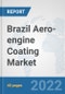Brazil Aero-engine Coating Market: Prospects, Trends Analysis, Market Size and Forecasts up to 2028 - Product Thumbnail Image