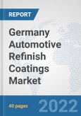Germany Automotive Refinish Coatings Market: Prospects, Trends Analysis, Market Size and Forecasts up to 2028- Product Image