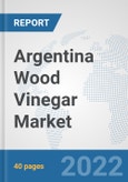 Argentina Wood Vinegar Market: Prospects, Trends Analysis, Market Size and Forecasts up to 2028- Product Image