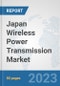 Japan Wireless Power Transmission Market: Prospects, Trends Analysis, Market Size and Forecasts up to 2030 - Product Thumbnail Image