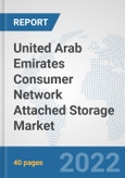 United Arab Emirates Consumer Network Attached Storage Market: Prospects, Trends Analysis, Market Size and Forecasts up to 2028- Product Image
