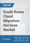 South Korea Cloud Migration Services Market: Prospects, Trends Analysis, Market Size and Forecasts up to 2028 - Product Thumbnail Image