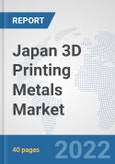 Japan 3D Printing Metals Market: Prospects, Trends Analysis, Market Size and Forecasts up to 2028- Product Image