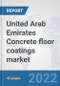 United Arab Emirates Concrete floor coatings market: Prospects, Trends Analysis, Market Size and Forecasts up to 2028 - Product Thumbnail Image
