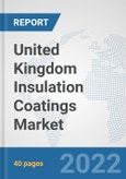 United Kingdom Insulation Coatings Market: Prospects, Trends Analysis, Market Size and Forecasts up to 2028- Product Image