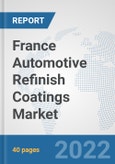 France Automotive Refinish Coatings Market: Prospects, Trends Analysis, Market Size and Forecasts up to 2028- Product Image