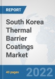 South Korea Thermal Barrier Coatings Market: Prospects, Trends Analysis, Market Size and Forecasts up to 2028- Product Image