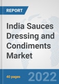 India Sauces Dressing and Condiments Market: Prospects, Trends Analysis, Market Size and Forecasts up to 2028- Product Image