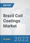 Brazil Coil Coatings Market: Prospects, Trends Analysis, Market Size and Forecasts up to 2028 - Product Thumbnail Image