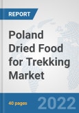 Poland Dried Food for Trekking Market: Prospects, Trends Analysis, Market Size and Forecasts up to 2028- Product Image