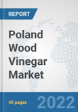 Poland Wood Vinegar Market: Prospects, Trends Analysis, Market Size and Forecasts up to 2028- Product Image