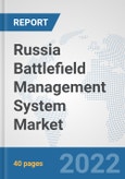 Russia Battlefield Management System Market: Prospects, Trends Analysis, Market Size and Forecasts up to 2028- Product Image