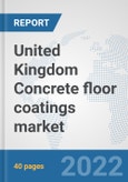 United Kingdom Concrete floor coatings market: Prospects, Trends Analysis, Market Size and Forecasts up to 2028- Product Image