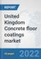 United Kingdom Concrete floor coatings market: Prospects, Trends Analysis, Market Size and Forecasts up to 2028 - Product Thumbnail Image