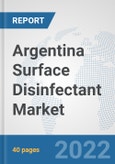 Argentina Surface Disinfectant Market: Prospects, Trends Analysis, Market Size and Forecasts up to 2028- Product Image