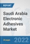 Saudi Arabia Electronic Adhesives Market: Prospects, Trends Analysis, Market Size and Forecasts up to 2028 - Product Image